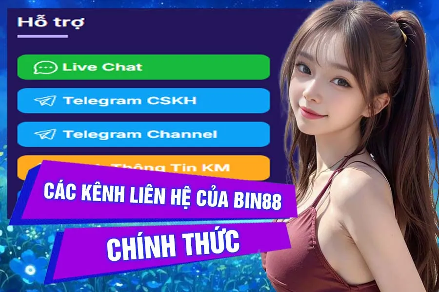 Giới thiệu Toàn Bộ Các Kênh Liên Hệ Của Bin88 Chính Thức