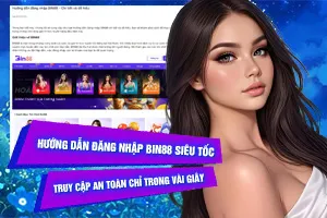 Bài viết về Hướng Dẫn Đăng Nhập Bin88 Siêu Tốc: Truy Cập An Toàn Chỉ Trong Vài Giây