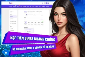 Bài viết về Nạp Tiền Bin88 Nhanh Chóng: Hỗ Trợ Ngân Hàng & Ví Điện Tử Đa Kênh