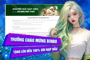 Bài viết về Thưởng Chào Mừng Bin88 – Tặng Lên Đến 100% Gói Nạp Đầu