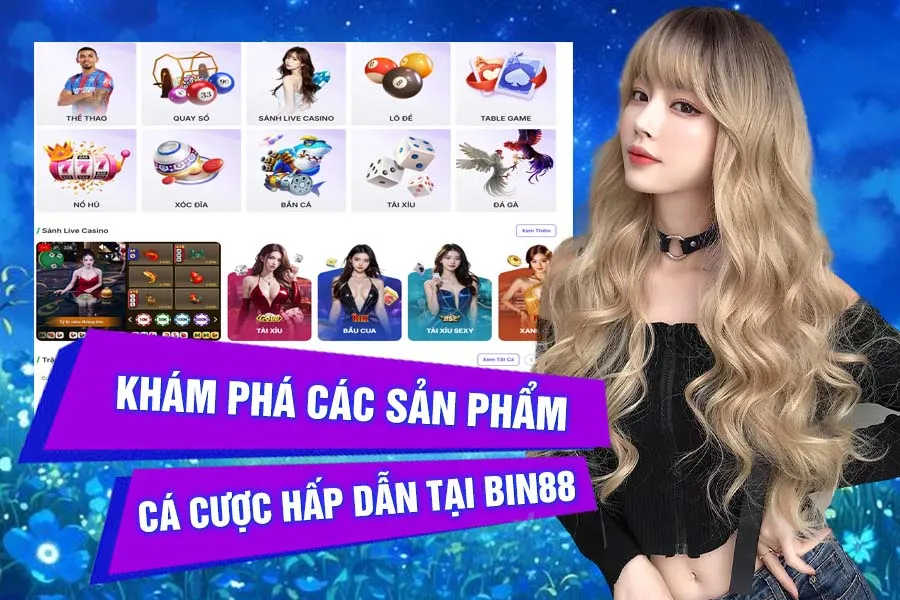 Các Sản Phẩm Cá Cược Hấp Dẫn tại Bin88