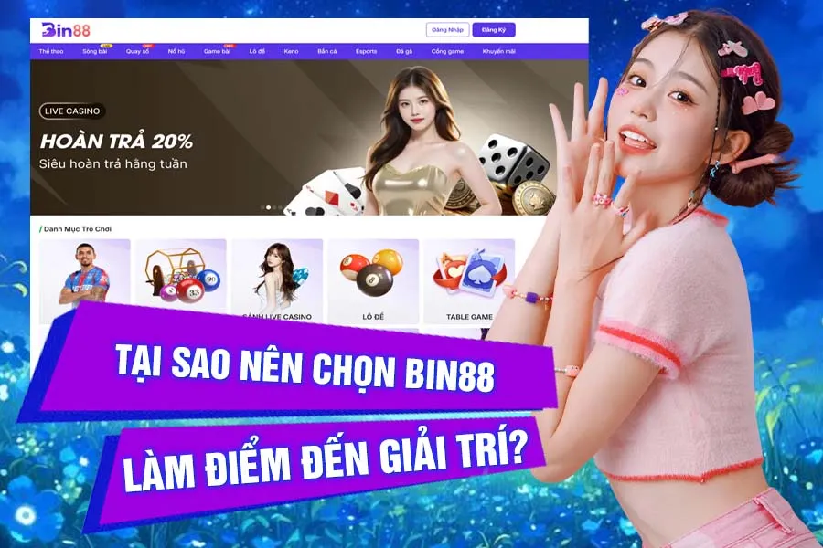 Lý do nhà cái Bin88 là điểm đến giải trí hoàn hảo